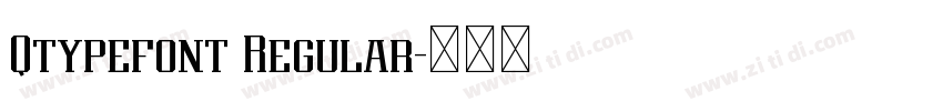 Qtypefont Regular字体转换 Qtypefont Regular字体转换
